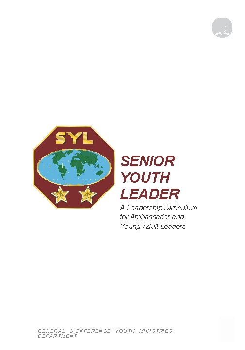 SENIOR YOUTH LEADER A Leadership Curriculum for Ambassador and Young Adult Leaders. GENERAL C