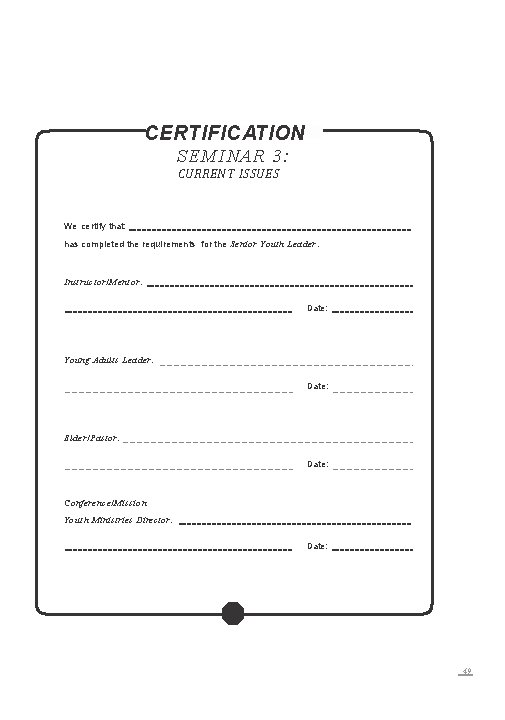 CERTIFICATION SEMINAR 3: CURRENT ISSUES We certify that: has completed the requirements for the