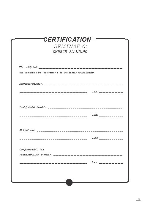 CERTIFICATION SEMINAR 6: CHURCH PLANNING We certify that: has completed the requirements for the