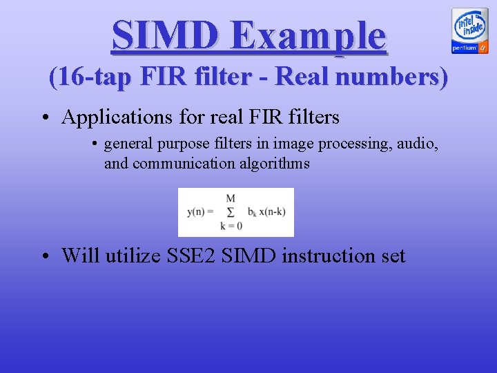 SIMD Example (16 -tap FIR filter - Real numbers) • Applications for real FIR