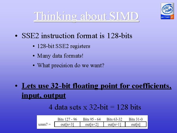 Thinking about SIMD • SSE 2 instruction format is 128 -bits • 128 -bit