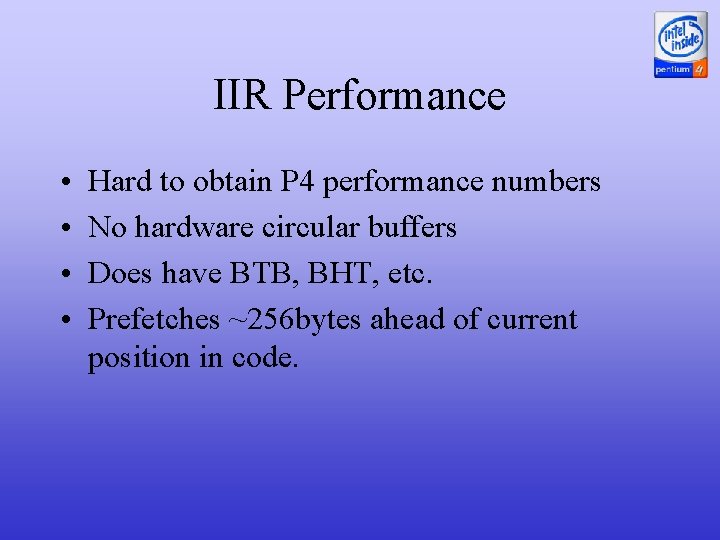 IIR Performance • • Hard to obtain P 4 performance numbers No hardware circular