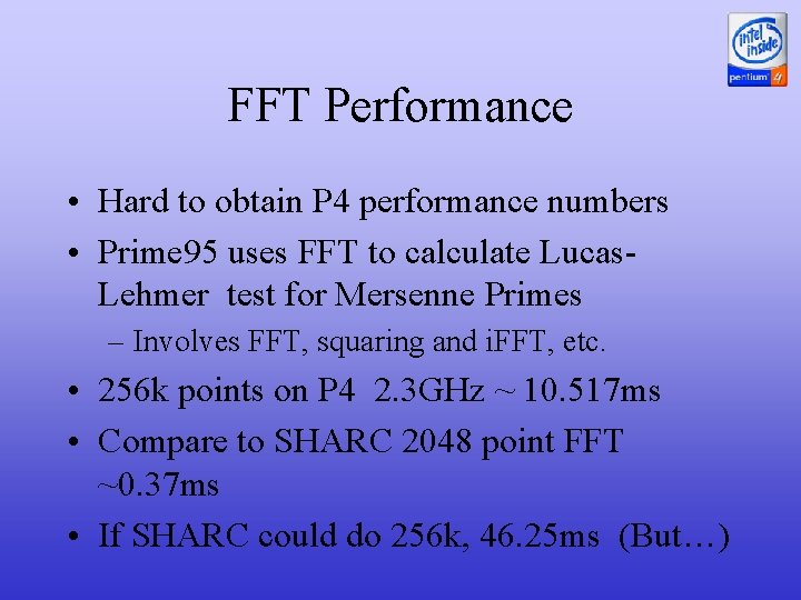FFT Performance • Hard to obtain P 4 performance numbers • Prime 95 uses