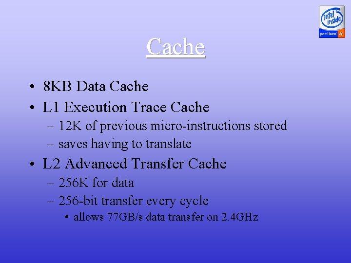 Cache • 8 KB Data Cache • L 1 Execution Trace Cache – 12