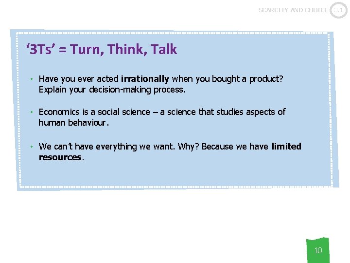 SCARCITY AND CHOICE ‘ 3 Ts’ = Turn, Think, Talk • Have you ever