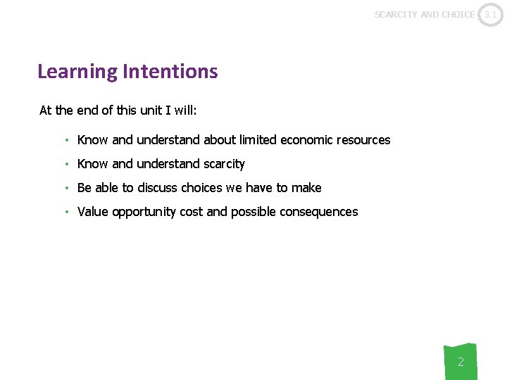 SCARCITY AND CHOICE Learning Intentions At the end of this unit I will: •