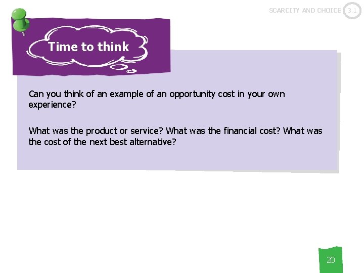 SCARCITY AND CHOICE Time to think Can you think of an example of an
