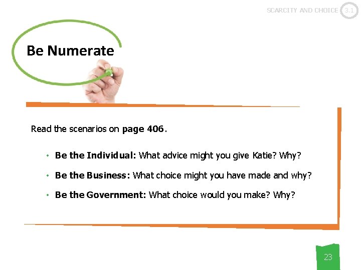 SCARCITY AND CHOICE Be Numerate Read the scenarios on page 406. • Be the