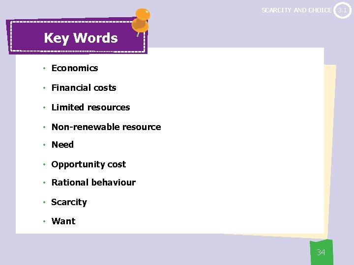 SCARCITY AND CHOICE Key Words • Economics • Financial costs • Limited resources •
