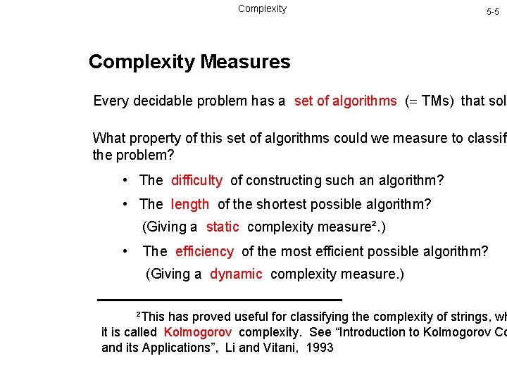 Complexity 5 -5 Complexity Measures Every decidable problem has a set of algorithms (