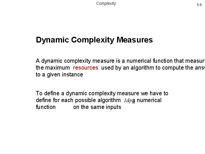 Complexity 5 -6 Dynamic Complexity Measures A dynamic complexity measure is a numerical function