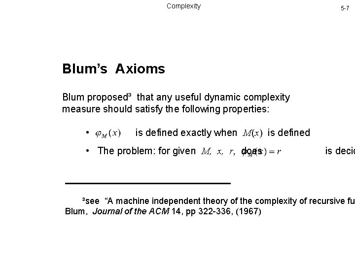 Complexity 5 -7 Blum’s Axioms Blum proposed³ that any useful dynamic complexity measure should