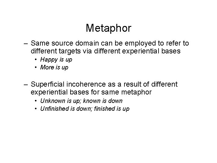 Metaphor – Same source domain can be employed to refer to different targets via