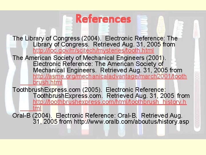 References The Library of Congress (2004). Electronic Reference: The Library of Congress. Retrieved Aug.