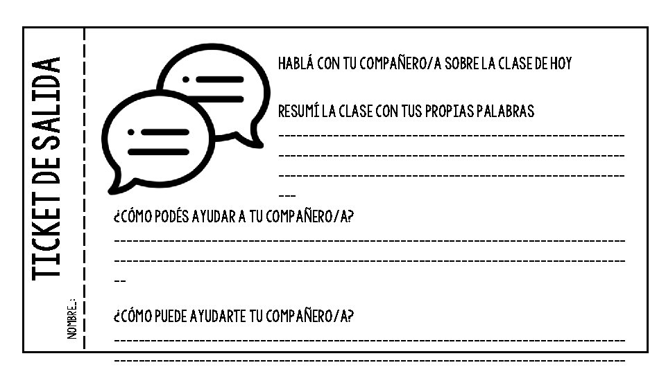 nombre_: Ticket de salida Hablá con tu compañero/a sobre la clase de hoy Resumí