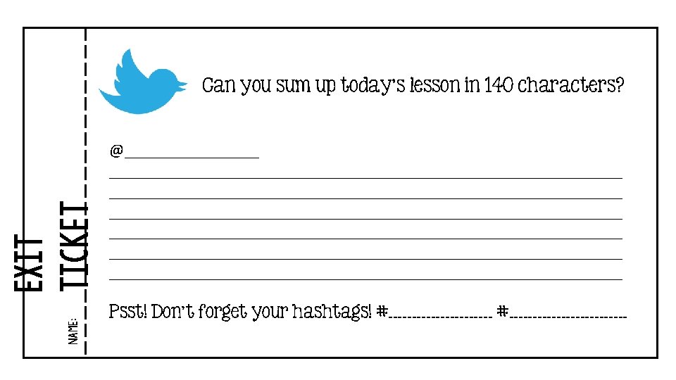 Name: Exit ticket Can you sum up today’s lesson in 140 characters? @__________________________________________________________________________________________________________________ Psst!