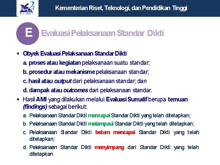 Kementerian Riset, Teknologi, dan Pendidikan Tinggi E Evaluasi Pelaksanaan Standar Dikti Obyek Evaluasi Pelaksanaan