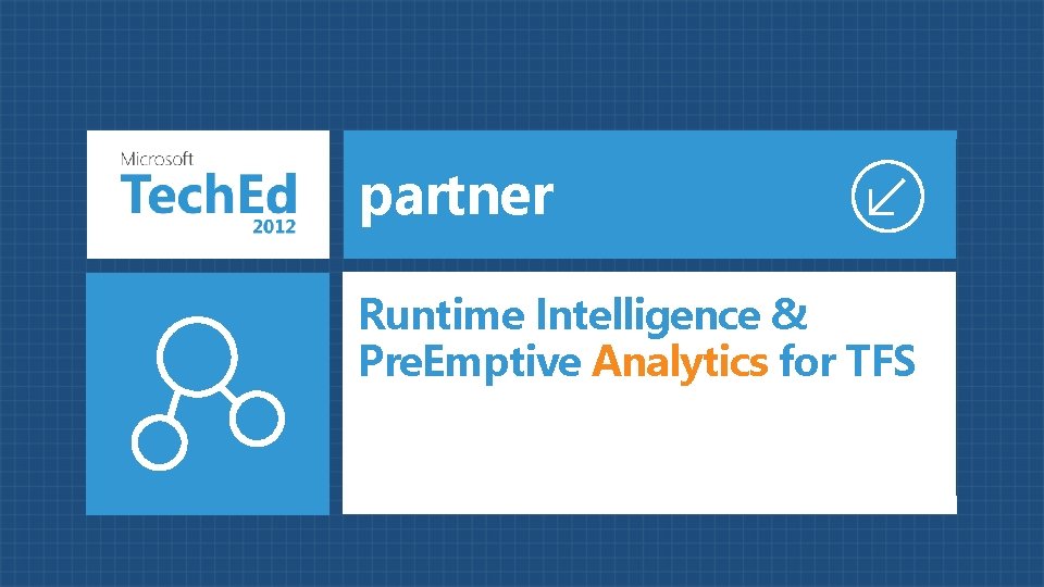 partner Runtime Intelligence & Pre. Emptive Analytics for TFS 