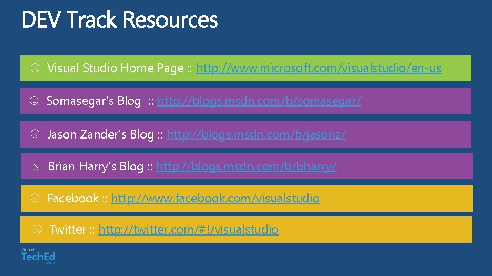 Visual Studio Home Page : : http: //www. microsoft. com/visualstudio/en-us Somasegar’s Blog : :