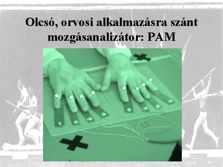 Olcsó, orvosi alkalmazásra szánt mozgásanalizátor: PAM 