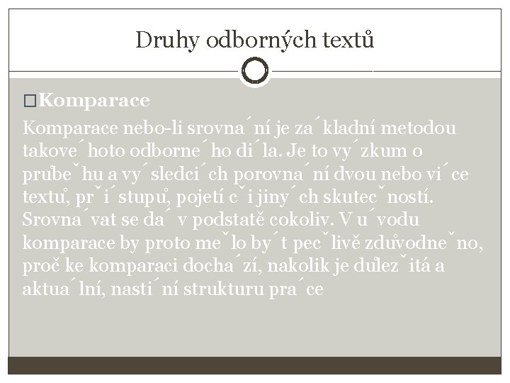 Druhy odborných textů �Komparace nebo-li srovna ní je za kladní metodou takove hoto odborne