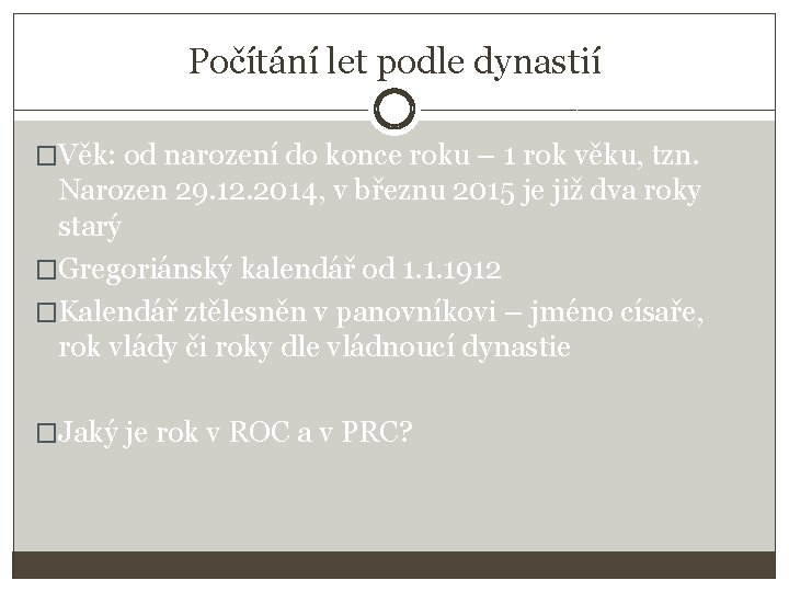 Počítání let podle dynastií �Věk: od narození do konce roku – 1 rok věku,