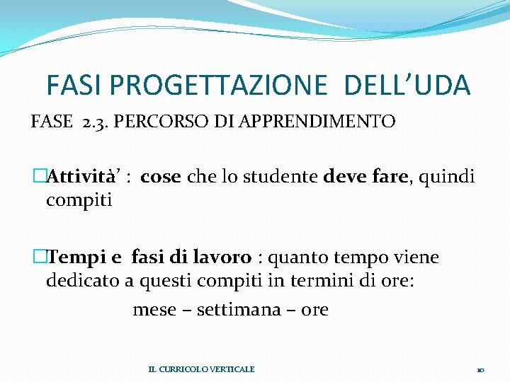 FASI PROGETTAZIONE DELL’UDA FASE 2. 3. PERCORSO DI APPRENDIMENTO �Attività’ : cose che lo