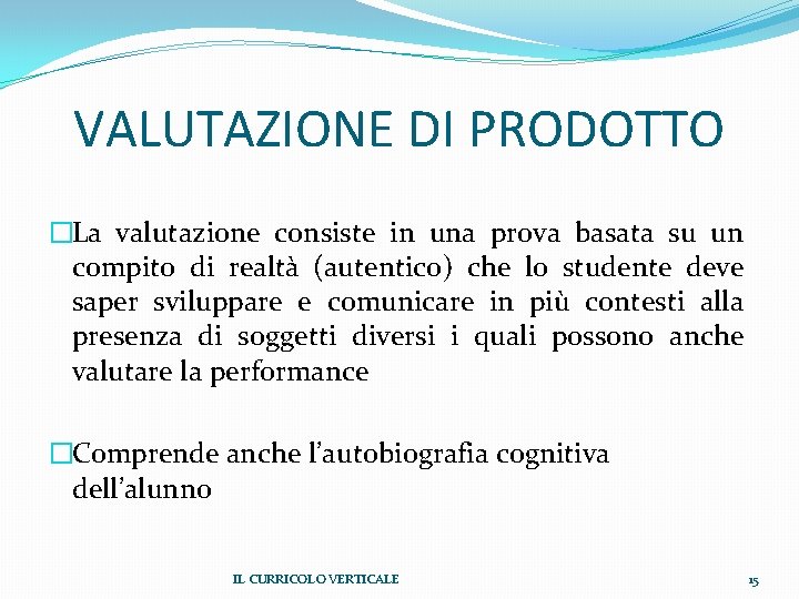 VALUTAZIONE DI PRODOTTO �La valutazione consiste in una prova basata su un compito di