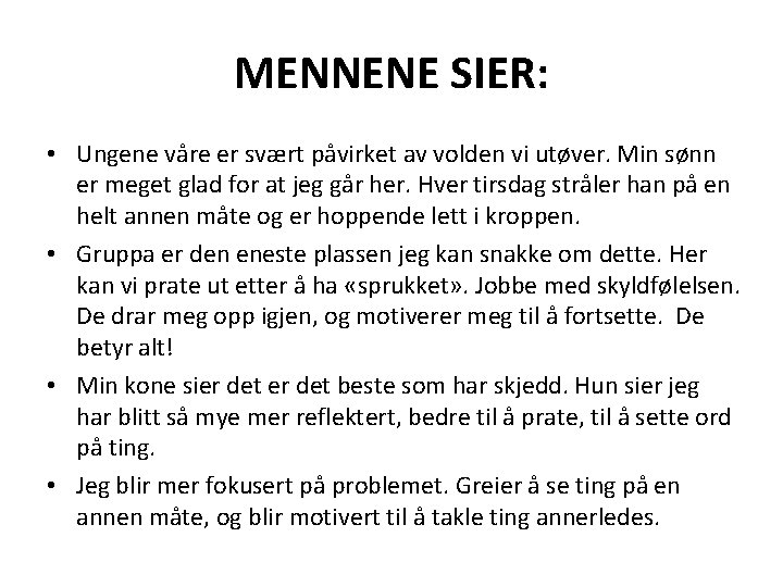 MENNENE SIER: • Ungene våre er svært påvirket av volden vi utøver. Min sønn