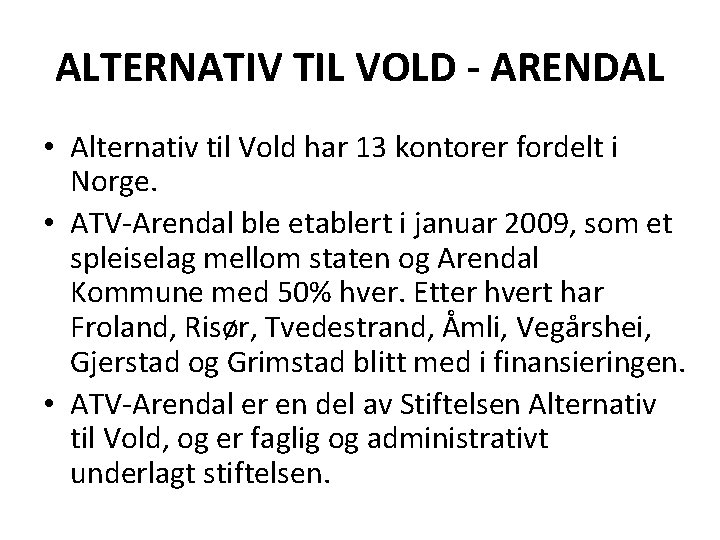 ALTERNATIV TIL VOLD - ARENDAL • Alternativ til Vold har 13 kontorer fordelt i