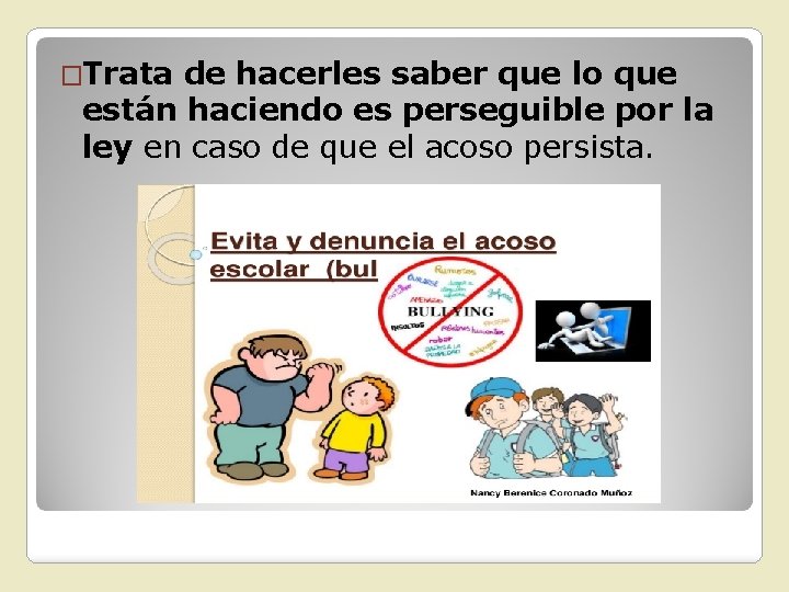 �Trata de hacerles saber que lo que están haciendo es perseguible por la ley