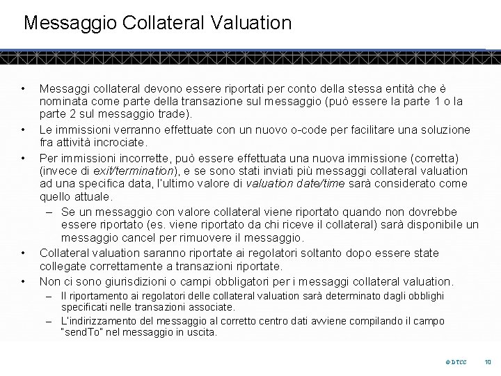 Messaggio Collateral Valuation • • • Messaggi collateral devono essere riportati per conto della