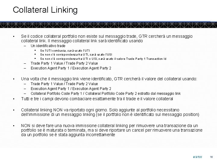 Collateral Linking • Se il codice collateral portfolio non esiste sul messaggio trade, GTR