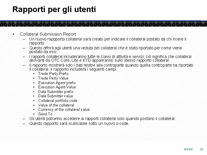 Rapporti per gli utenti • Collateral Submission Report – Un nuovo rappporto collateral sarà