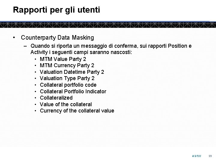 Rapporti per gli utenti • Counterparty Data Masking – Quando si riporta un messaggio