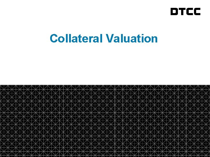 fda Collateral Valuation © DTCC 8 