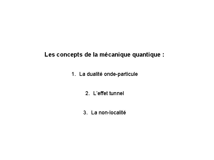 Les concepts de la mécanique quantique : 1. La dualité onde-particule 2. L’effet tunnel