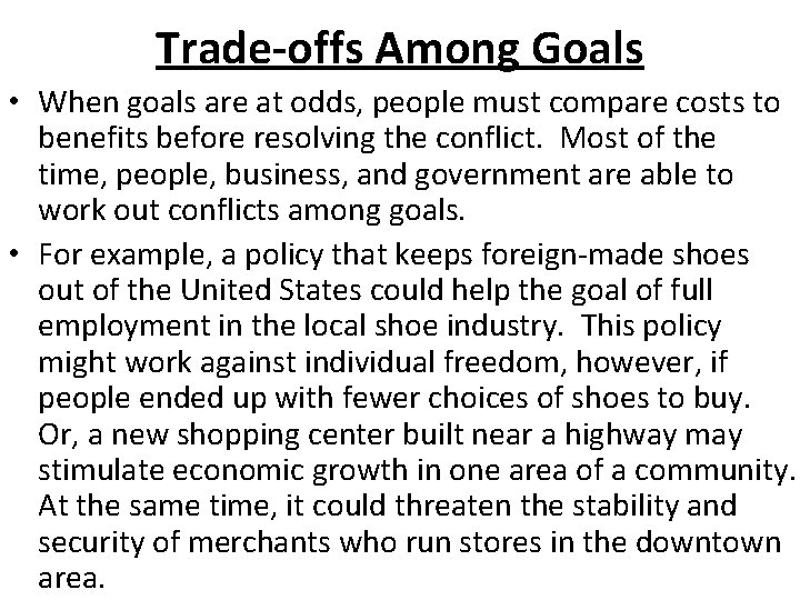 Trade-offs Among Goals • When goals are at odds, people must compare costs to