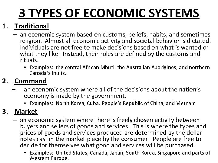 3 TYPES OF ECONOMIC SYSTEMS 1. Traditional – an economic system based on customs,