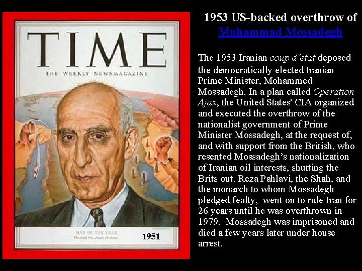 1953 US-backed overthrow of Muhammad Mossadegh 1951 The 1953 Iranian coup d’etat deposed the