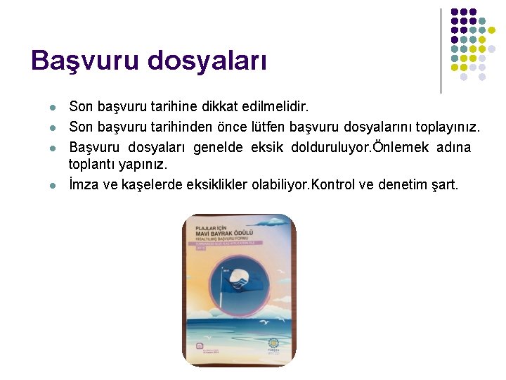 Başvuru dosyaları l l Son başvuru tarihine dikkat edilmelidir. Son başvuru tarihinden önce lütfen