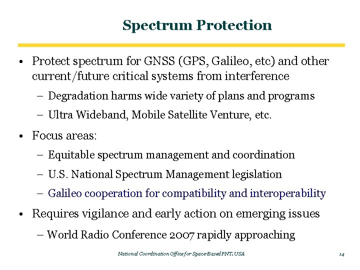 Spectrum Protection • Protect spectrum for GNSS (GPS, Galileo, etc) and other current/future critical