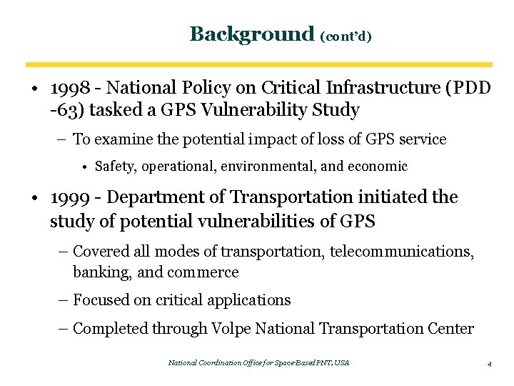 Background (cont’d) • 1998 - National Policy on Critical Infrastructure (PDD -63) tasked a
