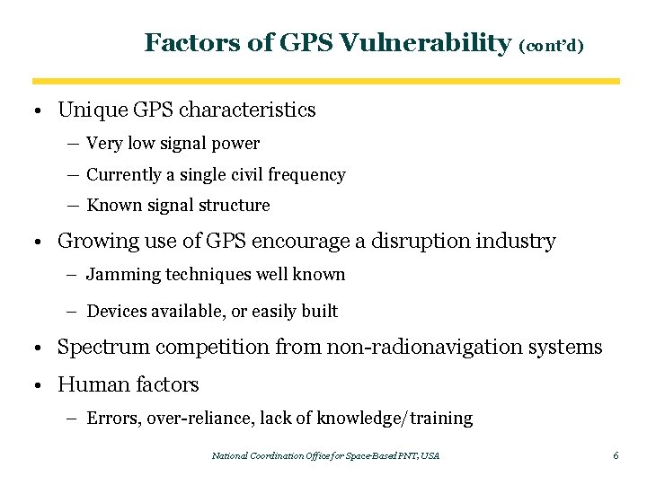 Factors of GPS Vulnerability (cont’d) • Unique GPS characteristics ― Very low signal power