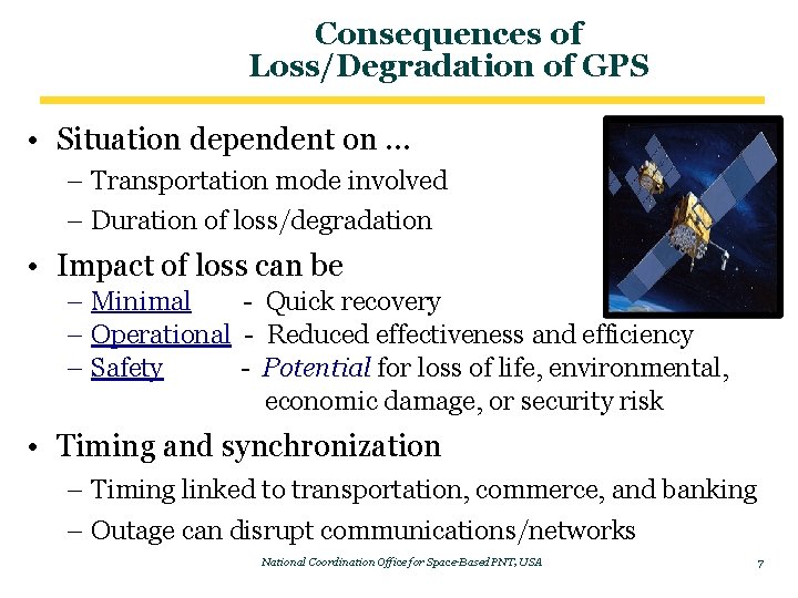 Consequences of Loss/Degradation of GPS • Situation dependent on … – Transportation mode involved