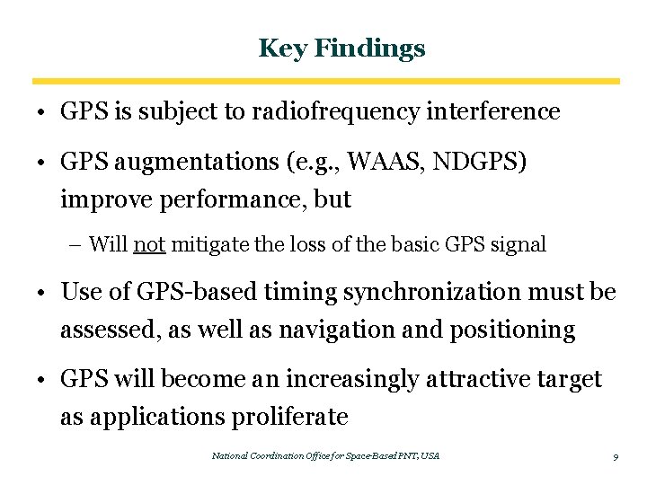 Key Findings • GPS is subject to radiofrequency interference • GPS augmentations (e. g.