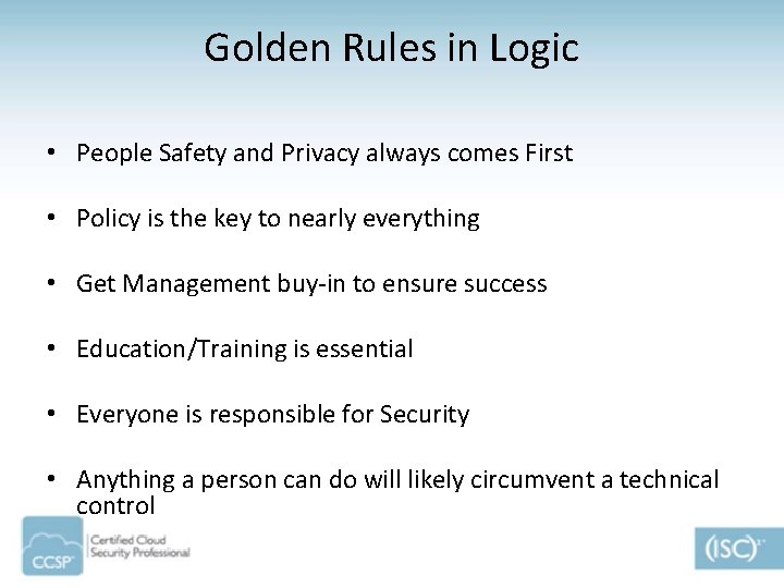 Golden Rules in Logic • People Safety and Privacy always comes First • Policy
