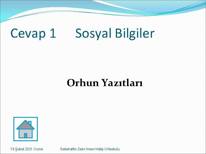 Cevap 1 Sosyal Bilgiler Orhun Yazıtları 19 Şubat 2021 Cuma Sabahattin Zaim İmam Hatip