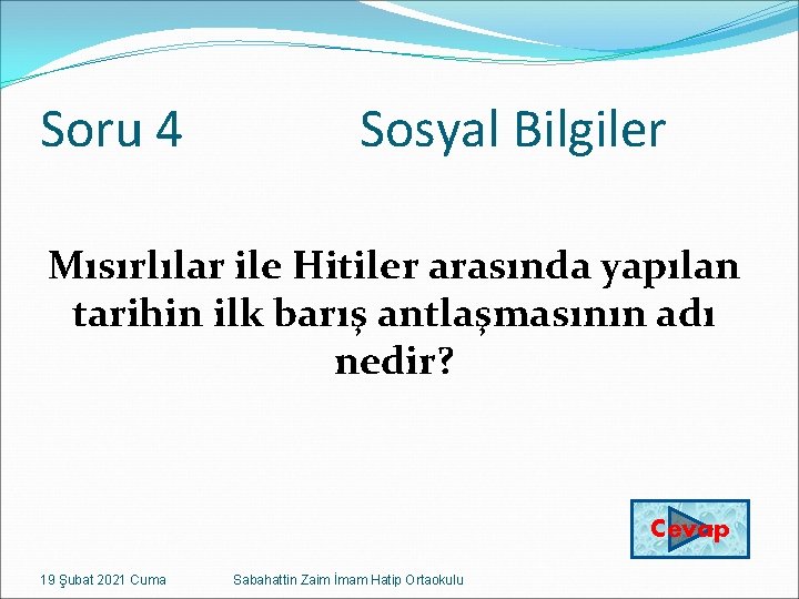 Soru 4 Sosyal Bilgiler Mısırlılar ile Hitiler arasında yapılan tarihin ilk barış antlaşmasının adı
