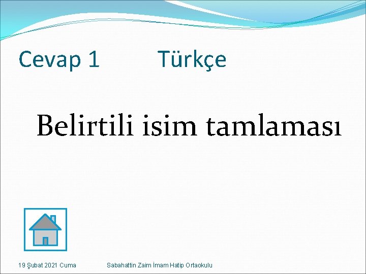 Cevap 1 Türkçe Belirtili isim tamlaması 19 Şubat 2021 Cuma Sabahattin Zaim İmam Hatip